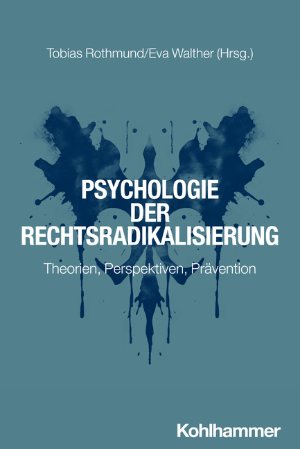 Cover: Psychologie der Rechtsradikalisierung – Theorien, Perspektiven, Prävention